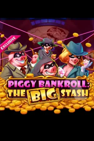 Piggy Bankroll: The Big Stash